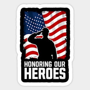 Honoring our Heroes | Memorial day | veteran lover gifts Sticker